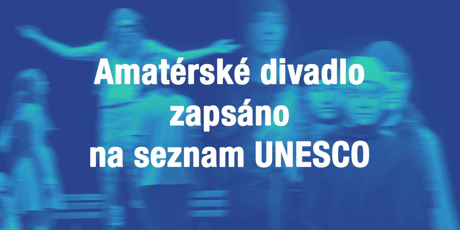 Přečtete si více ze článku Hraní amatérského divadla v ČR světovým unikátem
